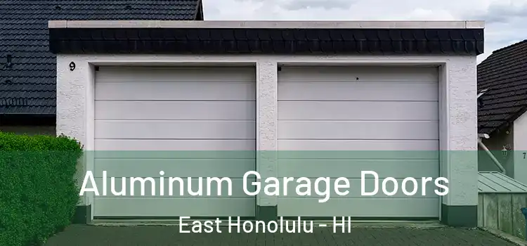  Aluminum Garage Doors East Honolulu - HI
