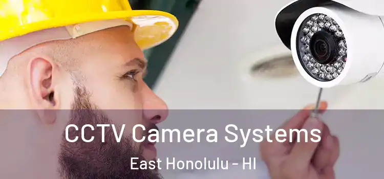  CCTV Camera Systems East Honolulu - HI