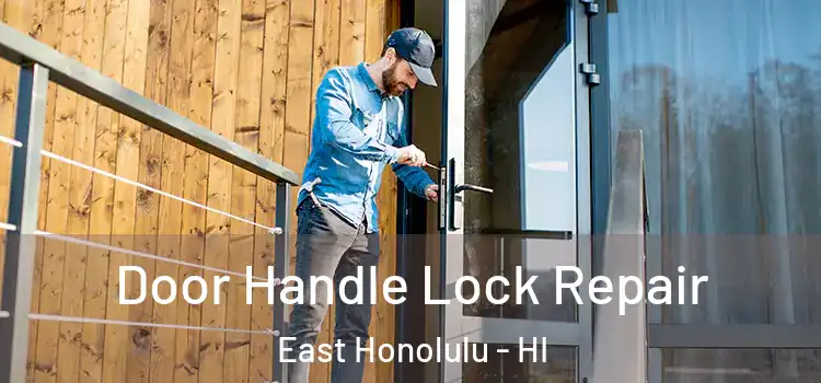 Door Handle Lock Repair East Honolulu - HI