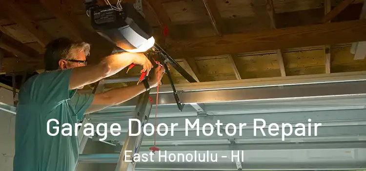  Garage Door Motor Repair East Honolulu - HI