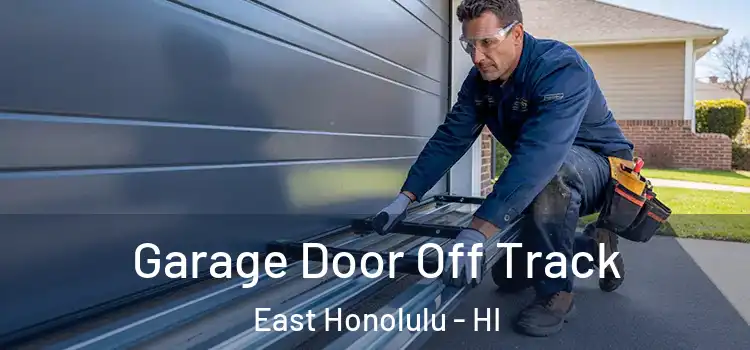  Garage Door Off Track East Honolulu - HI