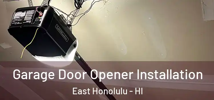  Garage Door Opener Installation East Honolulu - HI