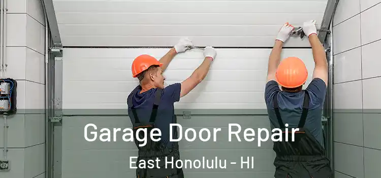  Garage Door Repair East Honolulu - HI