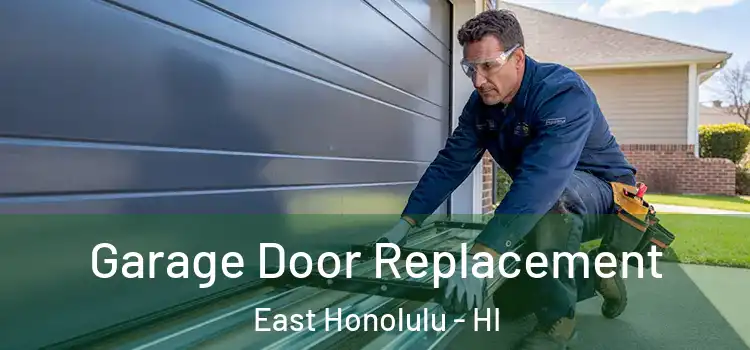  Garage Door Replacement East Honolulu - HI
