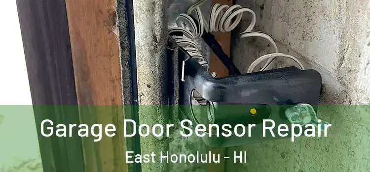 Garage Door Sensor Repair East Honolulu - HI