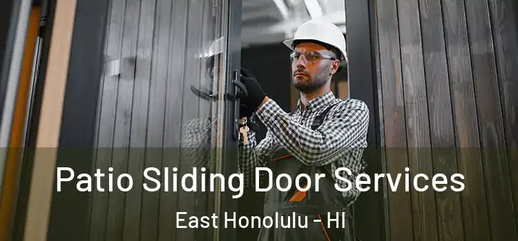 Patio Sliding Door Services East Honolulu - HI